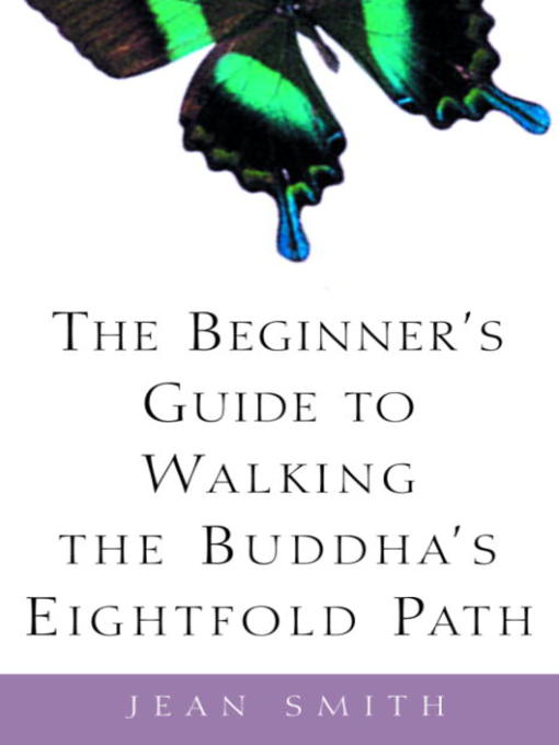 Cover image for The Beginner's Guide to Walking the Buddha's Eightfold Path